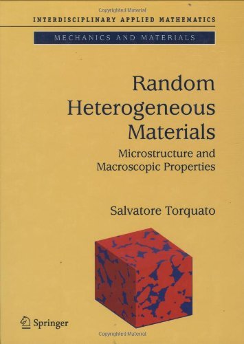 Random Heterogeneous Materials: Microstructure and Macroscopic Properties (Interdisciplinary Applied Mathematics) (v. 16) [Hardcover] [2006] (Author) Salvatore Torquato