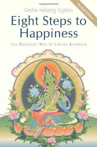 Eight Steps to Happiness: The Buddhist Way of Loving Kindness [Paperback] [2012] (Author) Geshe Kelsang Gyatso