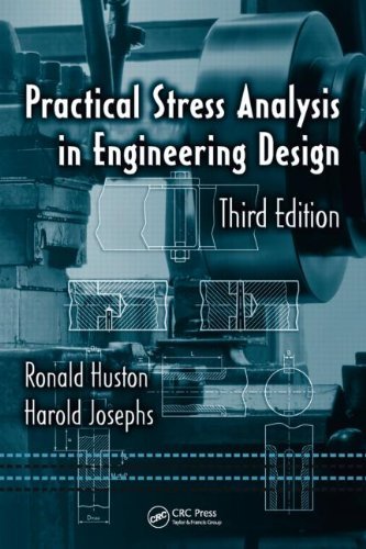 Practical Stress Analysis in Engineering Design, Third Edition (Dekker Mechanical Engineering) [Hardcover] [2008] (Author) Ronald Huston, Harold Josephs