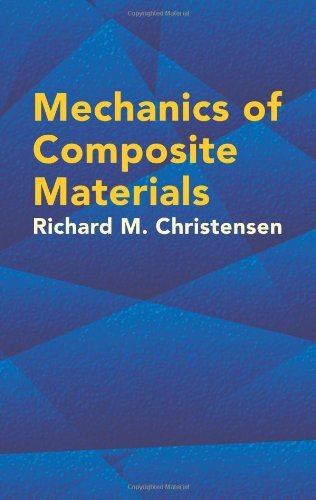 Mechanics of Composite Materials (Dover Civil and Mechanical Engineering) [Paperback] [2005] (Author) Richard M. Christensen, Engineering