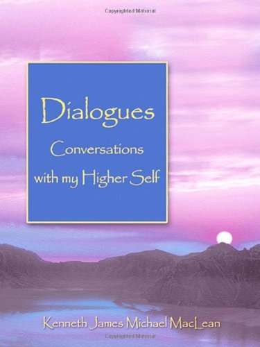 Dialogues: Conversations with My Higher Self (Spiritual Dimensions) [Paperback] [November 2003] (Author) Kenneth James Michael MacLean