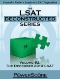 The PowerScore LSAT Deconstructed Volume 62: The December 2010 LSAT [Paperback] [2011] (Author) David M. Killoran, Steven G. Stein, Nicolay I. Siclunov