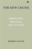 New Gnosis: Heidegger, Hillman, and Angels [Paperback] [2003] (Author) Roberts Avens