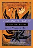 Cuaderno de trabajo de los cuatro acuerdos: Utiliza los cuatro acuerdos para gobernar el sueno de tu vida (Toltec Wisdom) (Spanish Edition) [Paperback] [2002] (Author) Don Miguel Ruiz, Janet Mills