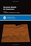Elevation Models for Geoscience: Special Publication 345 (Geological Society Special Publication) [Hardcover] [2010] (Author) C. Fleming, S. H. Marsh, M. C. Cabrera