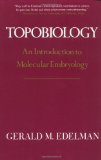 Topobiology: An Introduction To Molecular Embryology [Paperback] [1993] (Author) Gerald Edelman