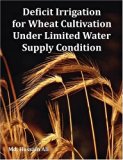 Deficit Irrigation for Wheat Cultivation Under Limited Water Supply Condition [Paperback] [2008] (Author) Md. Hossain Ali