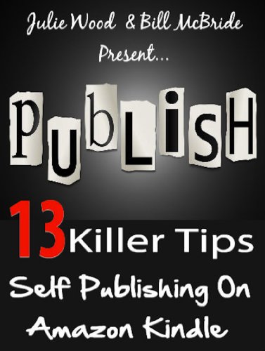 Self Publishing With Amazon Kindle :13 Killer SEO Tips For Self Publishing On Amazon Kindle To Get Your Book Found & Make More Sales (Selling On Kindle Guides 2)