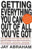 Getting Everything You Can Out of All You've Got: 21 Ways You Can Out-Think, Out-Perform, and Out-Earn the Competition