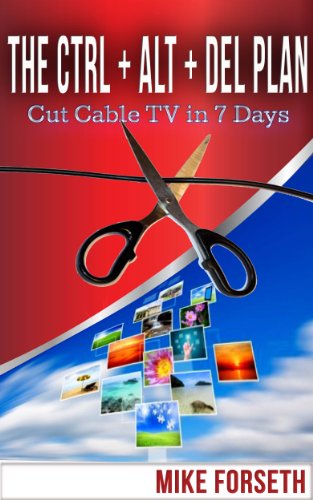 The CTRL+ALT+DEL Plan: Cut Cable TV in 7 Days (from  HDTV Antenna to Home Theater PC(HTPC) with MythTV or  XBMC, complete how to)