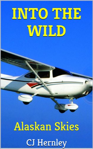 INTO THE WILD  Alaskan Skies: CJ's Outdoor Adventure Series - Volume 4