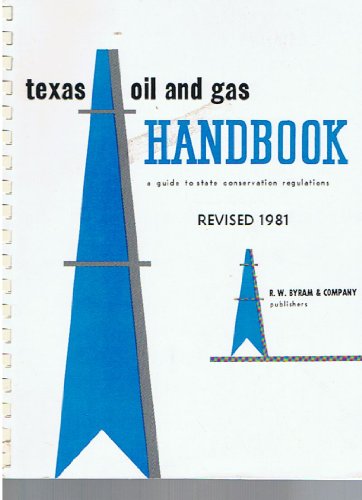 Texas Oil and Gas Handbook: A Guide to State Conservation Regulations