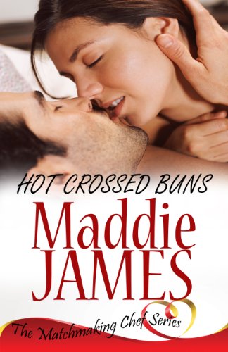 Hot Crossed Buns (The Matchmaking Chef Series Book 2)
