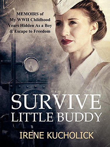 Survive Little Buddy (World War 2 Child to Young Adult Post WWII Survivor Story): Iron Curtain Memoirs Series Books 1, 2, and 3