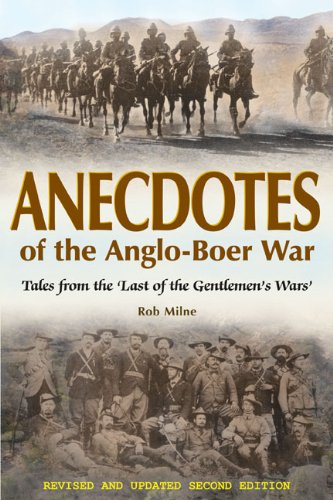 Anecdotes of the Anglo-Boer War 1899-1902: Tales from 'The Last of the Gentlemen's Wars'