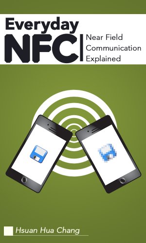 Everyday NFC: Near Field Communication Explained