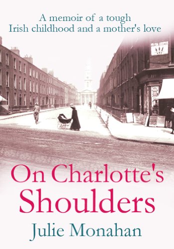 On Charlotte's Shoulders: A memoir of a tough Irish childhood and a mother's love