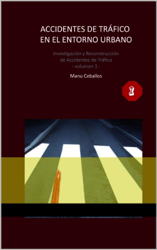 ACCIDENTES DE TRÁFICO EN EL ENTORNO URBANO. Investigación y Reconstrucción. (Spanish Edition)