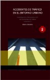 ACCIDENTES DE TRÁFICO EN EL ENTORNO URBANO. Investigación y Reconstrucción. (Spanish Edition)