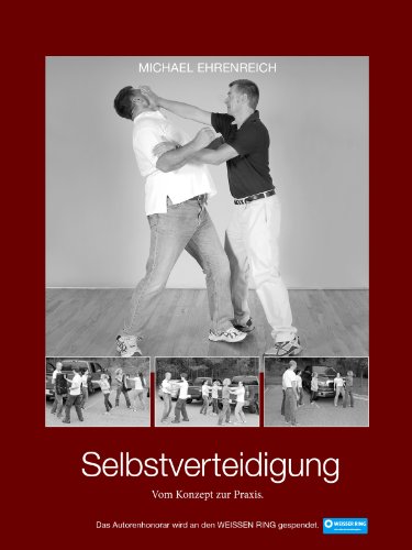 Selbstverteidigung - Vom Konzept zur Praxis (German Edition)