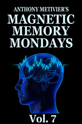Magnetic Memory Mondays Newsletter - Volume 7 (Magnetic Memory Series)