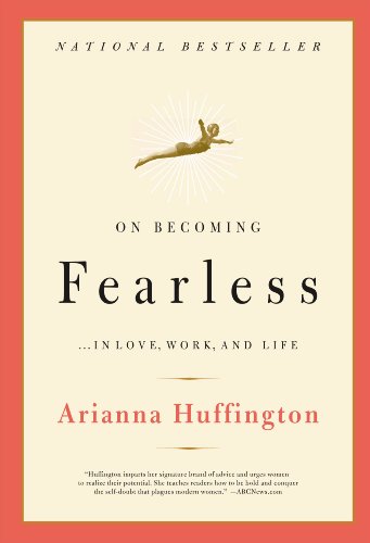 On Becoming Fearless...in Love, Work, and Life: A Road Map for Women (English Edition)