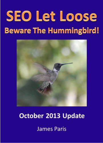 SEO Let Loose 2013: Beware The Hummingbird - Edinburgh SEO Consultant Reveals Tactics to Rank in Google - Surviving Penguin 2.1 &  Hummingbird Updates