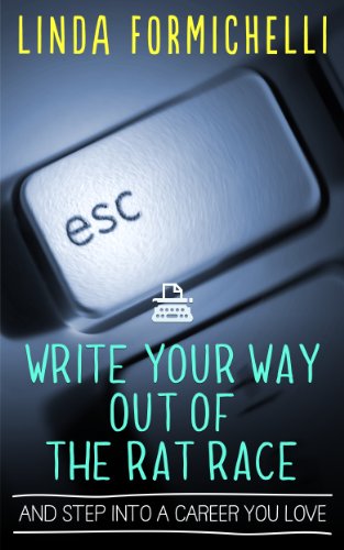 Write Your Way Out of the Rat Race...And Step Into a Career You Love
