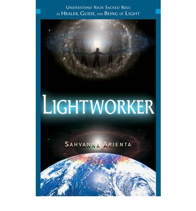 Lightworker: Understand Your Sacred Role as Healer, Guide, and Being of Light (Paperback) - Common