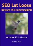 SEO Let Loose 2013: Beware The Hummingbird - Edinburgh SEO Consultant Reveals Tactics to Rank in Google - Surviving Penguin 2.1 &  Hummingbird Updates
