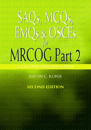 SAQs, MCQs, EMQs and OSCEs for MRCOG Part 2, Second edition: A comprehensive guide: Pt. 2 (Arnold Publications)