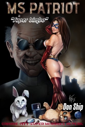 Ms Patriot: Super Bimbo (Grimme City Super Heroines in Peril Series Book 6)
