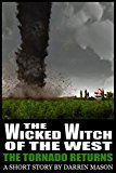 The Wicked Witch of the West: The Tornado Returns