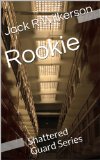 Rookie (Shattered Guard Book 1)