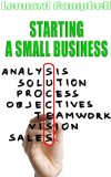 Starting A Small Business: Writing Your Business Plan and Starting a Successful Business (Personal Finance Series Book 4)