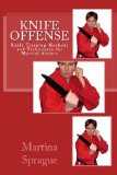Knife Offense (Five Books in One) (Knife Training Methods and Techniques for Martial Artists)