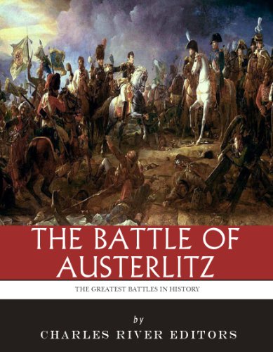 The Greatest Battles in History: The Battle of Austerlitz