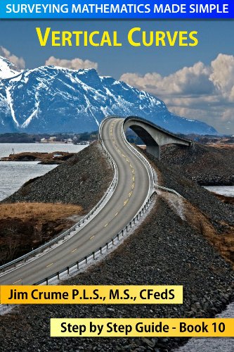 Vertical Curves (Surveying Mathematics Made Simple Book 10)