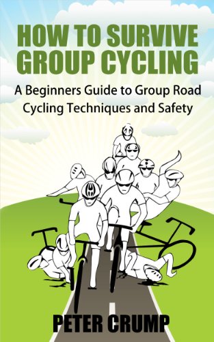 How To Survive Group Cycling - A Beginners Guide to Group Road Cycling Techniques and Safety (Beginners road cycling techniques Book 1)