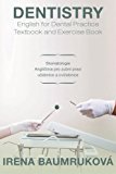 Dentistry English for Dental Practice Textbook and Exercise Book: STOMATOLOGIE ANGLIÃˆTINA PRO ZUBNÃ PRAXI UÃˆEBNICE A CVIÃˆEBNICE