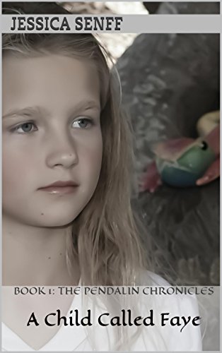A Child Called Faye: Book 1: The Pendalin Chronicles