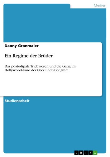 Ein Regime der BrÃ¼der: Das postÃ¶dipale Triebwesen und die Gang im Hollywood-Kino der 80er und 90er Jahre (German Edition)