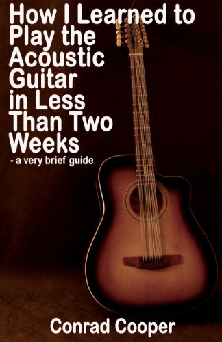How I Learned to Play the Acoustic Guitar in Less Than Two Weeks - a very brief guide