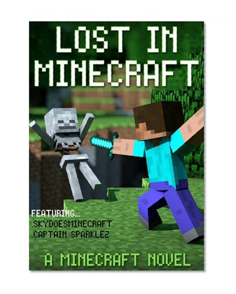 Lost In Minecraft: A Minecraft Novel Ft Sky and Captain Sparklez