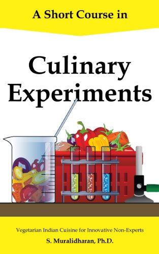A Short Course in Culinary Experiments: Vegetarian Indian Cuisine for Innovative Non-Experts