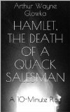 Hamlet, the Death of a Quack Salesman