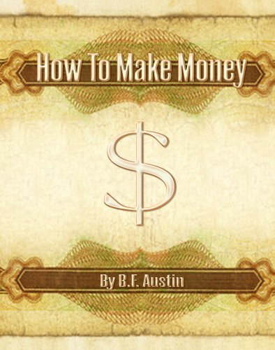 How To Make Money - By B.F. Austin