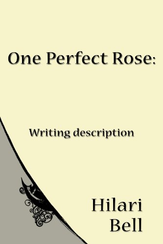 One Perfect Rose: Writing description (Writer Bites: Brief essays on the heart and craft of writing fiction)