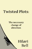 Twisted Plots: The necessary change of direction (Writer Bites: Brief essays on the heart and craft of writing fiction)