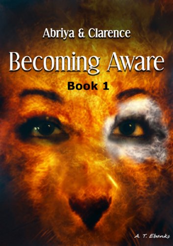 Becoming Aware Book 1 (Abriya & Clarence Series)